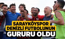 Sarayköyspor Denizli futbolunun gururu oldu