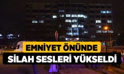 Emniyet Önünde Silah Sesleri Yükseldi