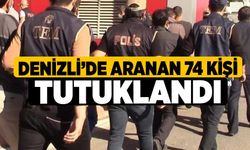 Denizli’de Aranan 74 Kişi tutuklandı