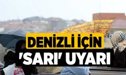 Denizli için 'Sarı' uyarı