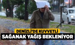 Denizli’de kuvvetli sağanak yağış bekleniyor