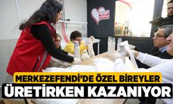 Merkezefendi’de Özel Bireyler Üretirken Kazanıyor