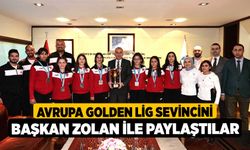 Avrupa Golden Lig sevincini Başkan Zolan ile paylaştılar