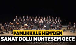 Pamukkale HEM’den sanat dolu muhteşem gece