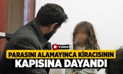 Parasını alamayınca kiracısının kapısına dayandı