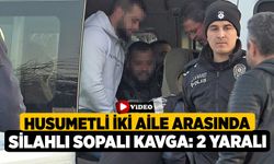 Husumetli iki aile arasında silahlı sopalı kavga: 2 yaralı