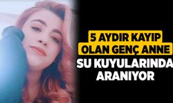 5 aydır kayıp olan genç anne su kuyularında aranıyor