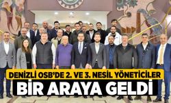 Denizli OSB’de 2. ve 3. nesil yöneticiler bir araya geldi