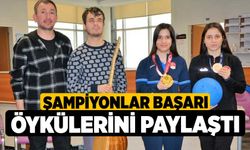 Şampiyonlar başarı öykülerini paylaştı