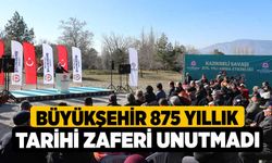 Büyükşehir 875 yıllık tarihi zaferi unutmadı