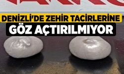 Denizli'de zehir tacirlerine göz açtırılmıyor