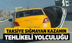 Taksiye sığmayan kazanın tehlikeli yolculuğu