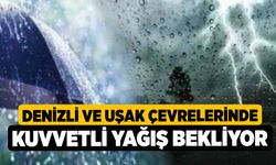 Denizli ve Uşak çevrelerinde kuvvetli yağış bekliyor