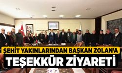 Şehit yakınlarından Başkan Zolan’a teşekkür ziyareti