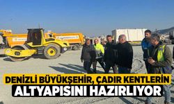 Denizli Büyükşehir, çadır kentlerin altyapısını hazırlıyor 