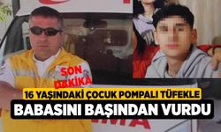 16 Yaşındaki Çocuk Pompalı Tüfekle Babasını Başından Vurdu