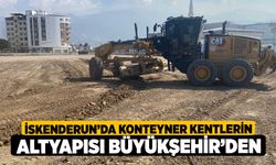 İskenderun’da konteyner kentlerin altyapısı Büyükşehir’den 