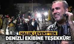 Haluk Levent'ten Denizli Ekibine Teşekkür!