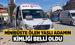 Minibüste ölen yaşlı adamın kimliği belli oldu