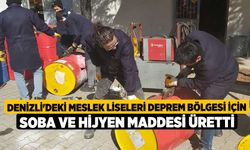 Denizli'deki Meslek liseleri deprem bölgesi için soba ve hijyen maddesi üretti