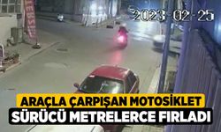 Araçla çarpışan motosiklet sürücü metrelerce fırladı