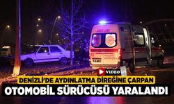 Denizli'de aydınlatma direğine çarpan otomobil sürücüsü yaralandı