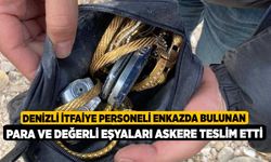 Denizli itfaiye personeli enkazda bulunan para ve değerli eşyaları askere teslim etti