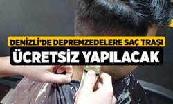 Denizli’de depremzedelere saç traşı ücretsiz yapılacak