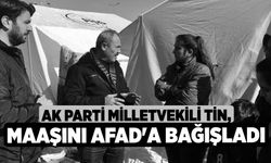 AK Parti Milletvekili Tin, maaşını AFAD'a bağışladı