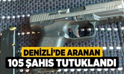 Denizli’de aranan 105 şahıs tutuklandı