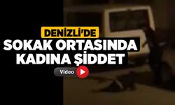 Denizli'de Sokak Ortasında Kadına Şiddet