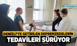 Denizli’ye getirilen depremzedelerin tedavileri sürüyor