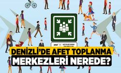 Denizli’de afet toplanma merkezleri nerede?