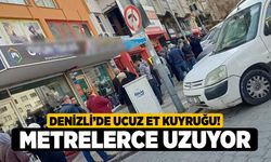 Denizli’de ucuz et kuyruğu! Metrelerce uzuyor