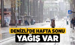 Denizli'de Hafta Sonu Yağış Var