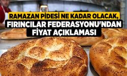 Ramazan pidesi ne kadar olacak, Fırıncılar Federasyonu'ndan fiyat açıklaması