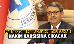 PAÜ Rektörü Prof. Dr. Ahmet Kutluhan hakim karşısına çıkacak