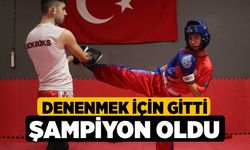 Denenmek için gitti şampiyon oldu