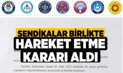 Sendikalar birlikte hareket etme kararı aldı