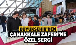 Büyükşehir’den Çanakkale Zaferi’ne özel sergi