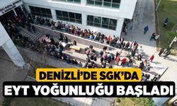 Denizli’de SGK’da EYT yoğunluğu başladı