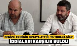 Denizli ekibinin ortaya attığı 'futbolda şike' iddiaları karşılık buldu