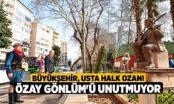 Büyükşehir, usta halk ozanı Özay Gönlüm'ü unutmuyor