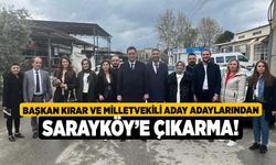 Başkan Kırar ve Milletvekili Aday Adaylarından Sarayköy’e Çıkarma!