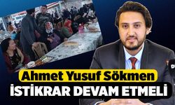 Ahmet Yusuf Sökmen; “İstikrarlı yürüyüşün devam etmesi gerekiyor”