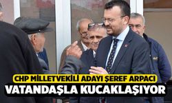 CHP Milletvekili Adayı Şeref Arpacı 4 İlçede Vatandaşla Buluştu