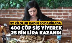 52 kiloluk kadın 50 dakikada 400 çöp şiş yiyerek 25 bin lira kazandı