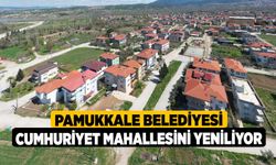 Pamukkale Belediyesi Cumhuriyet Mahallesini Yeniliyor