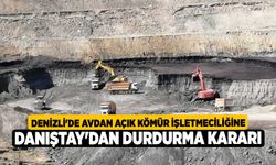 Denizli'de Avdan açık kömür işletmeciliğine Danıştay'dan durdurma kararı