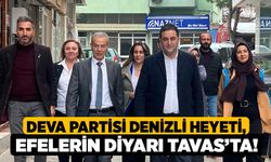 Deva Partisi Denizli Heyeti, Efelerin Diyarı Tavas’ta!